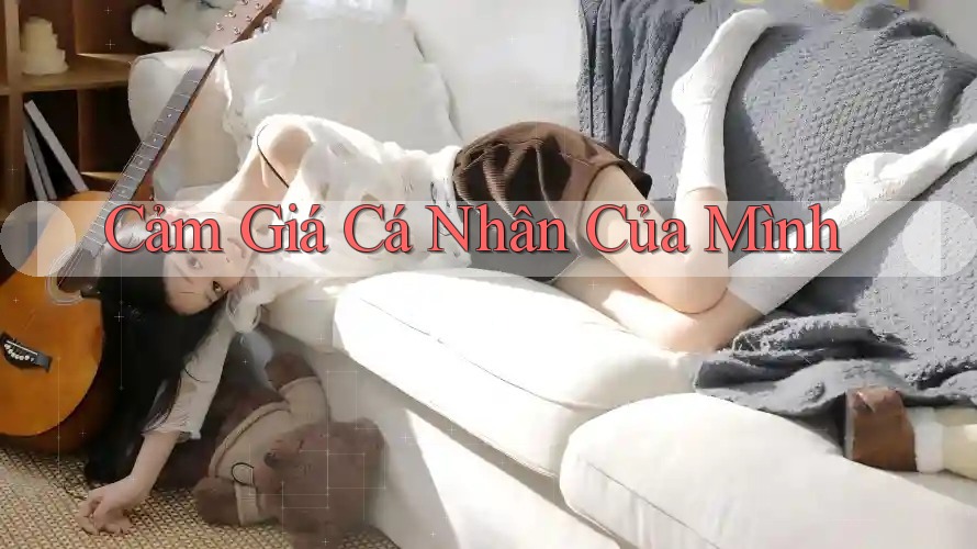 Cảm Giá Cá Nhân Của Mình