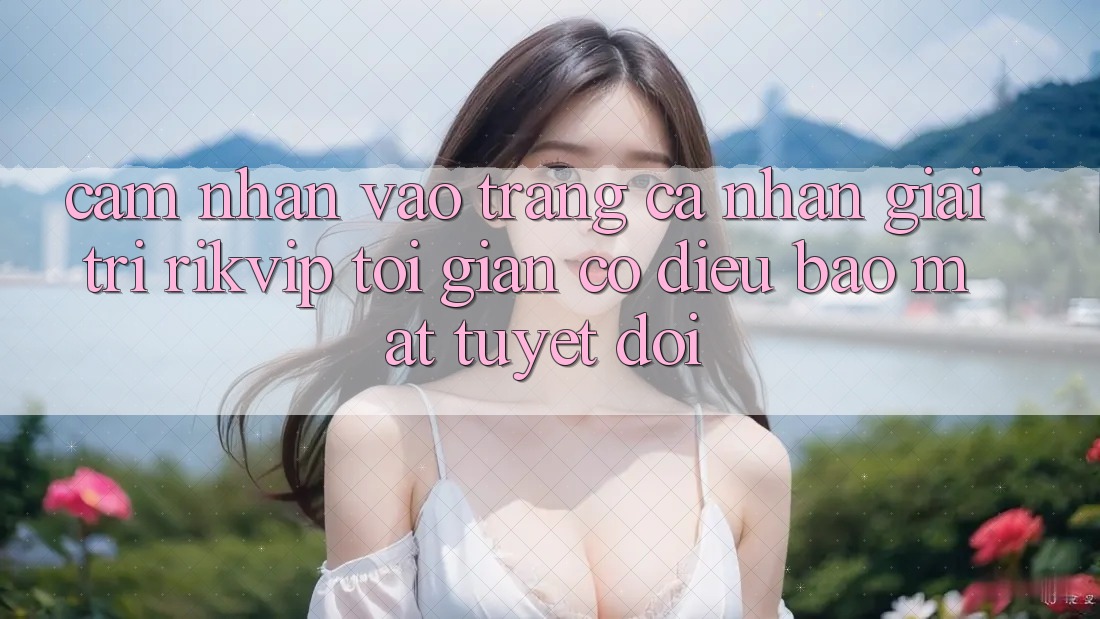 Cảm nhận Vào trang cá nhân Giải Trí Rikvip: Tối Giản Có điều Bảo Mật Tuyệt Đối