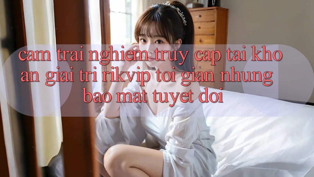 Cảm trải nghiệm Truy cập tài khoản Giải Trí Rikvip: Tối Giản Nhưng Bảo Mật Tuyệt Đối