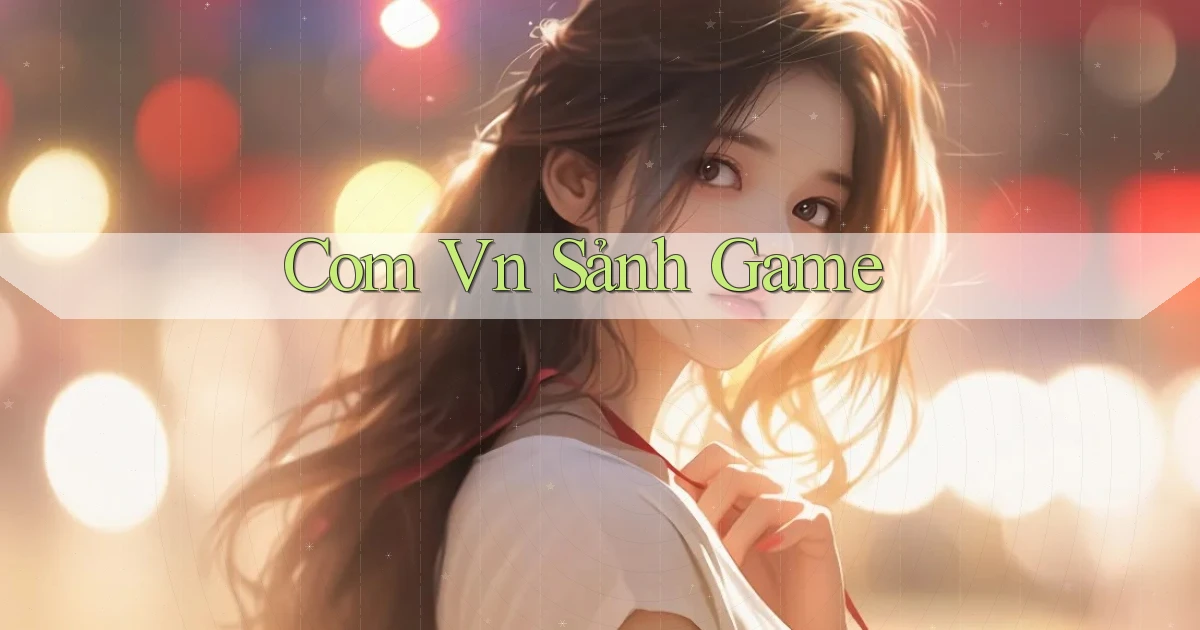 com vn Sảnh game