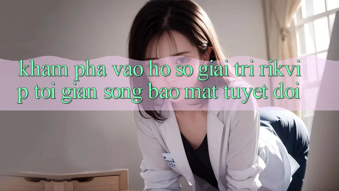 Khám phá Vào hồ sơ Giải Trí Rikvip: Tối Giản Song Bảo mật Tuyệt Đối