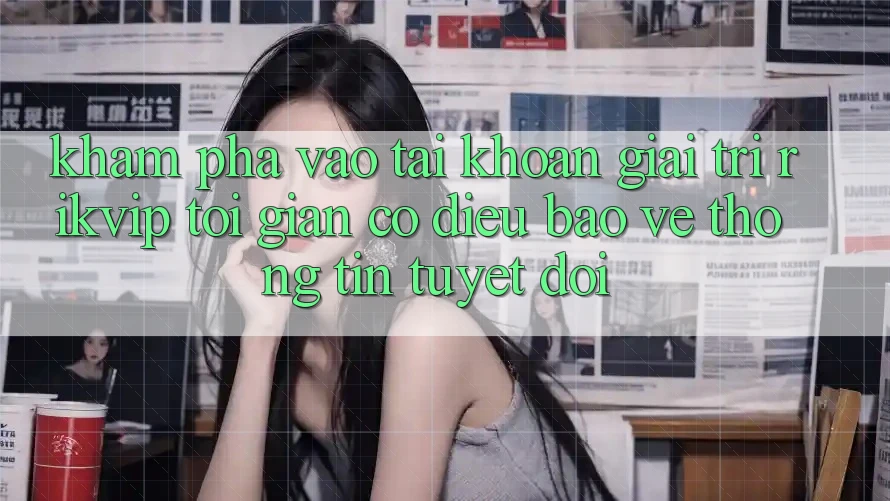 Khám phá Vào tài khoản Giải Trí Rikvip: Tối Giản Có điều Bảo vệ thông tin Tuyệt Đối