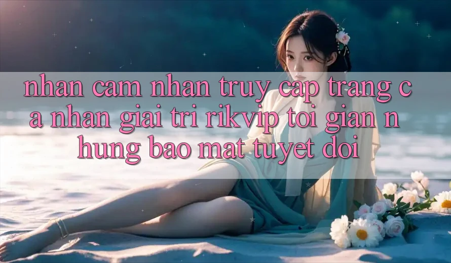 Nhận cảm nhận Truy cập trang cá nhân Giải Trí Rikvip: Tối Giản Nhưng Bảo Mật Tuyệt Đối