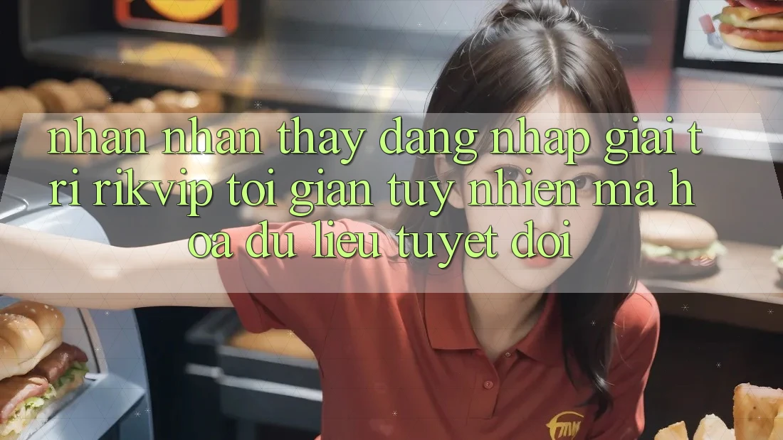 Nhận nhận thấy Đăng Nhập Giải Trí Rikvip: Tối Giản Tuy nhiên Mã hóa dữ liệu Tuyệt Đối