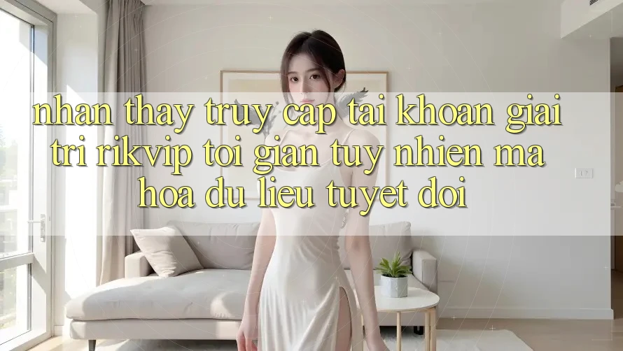 Nhận thấy Truy cập tài khoản Giải Trí Rikvip: Tối Giản Tuy nhiên Mã hóa dữ liệu Tuyệt Đối