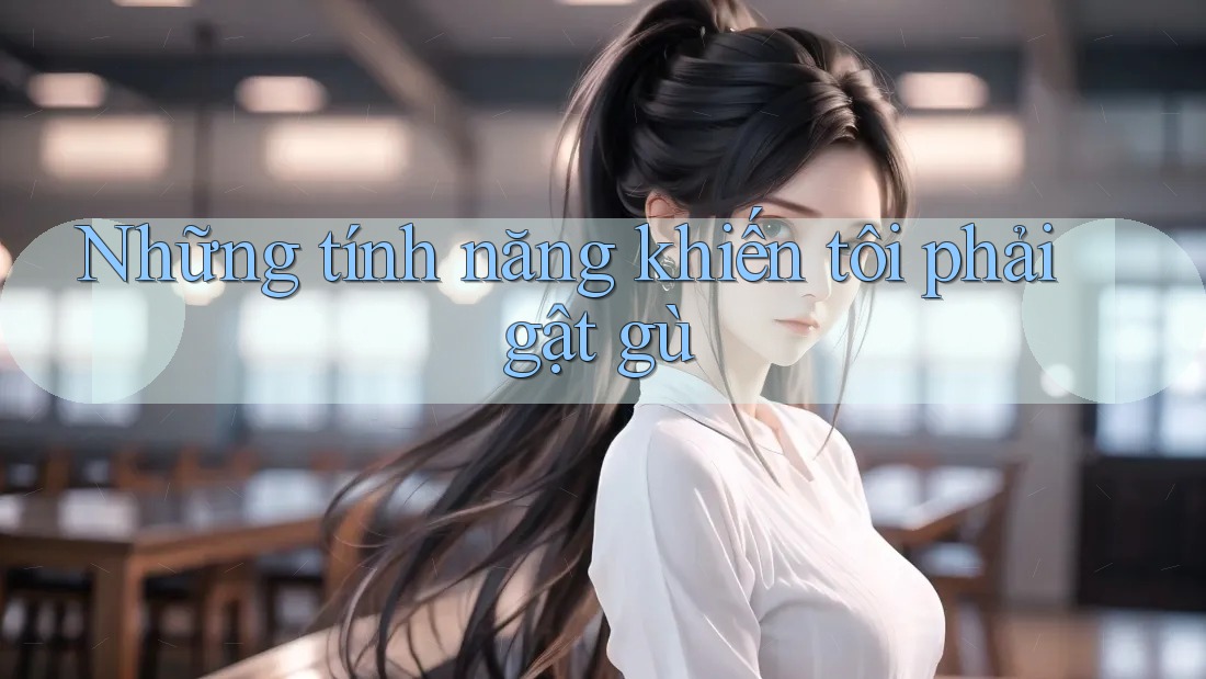 Những tính năng khiến tôi phải gật gù