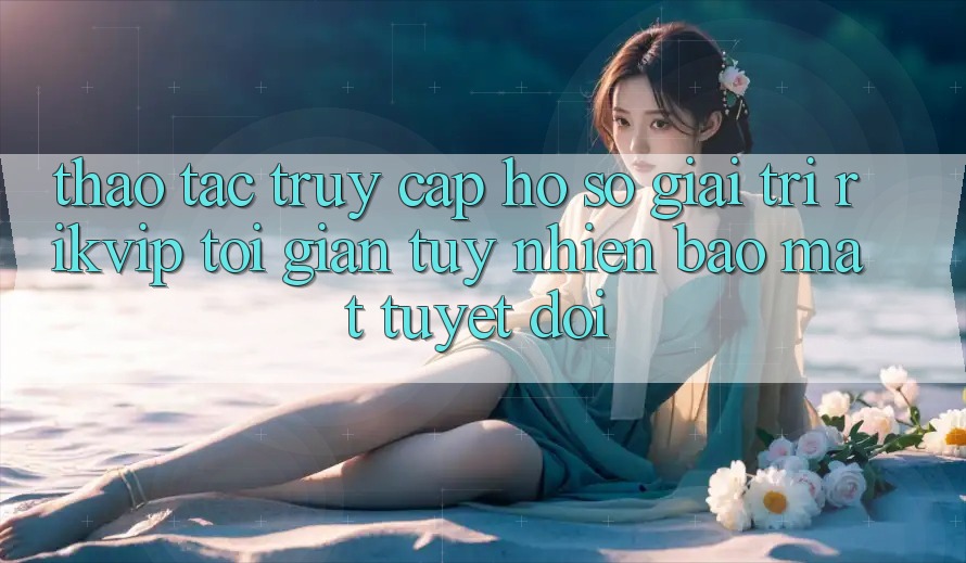Thao tác Truy cập hồ sơ Giải Trí Rikvip: Tối Giản Tuy nhiên Bảo Mật Tuyệt Đối