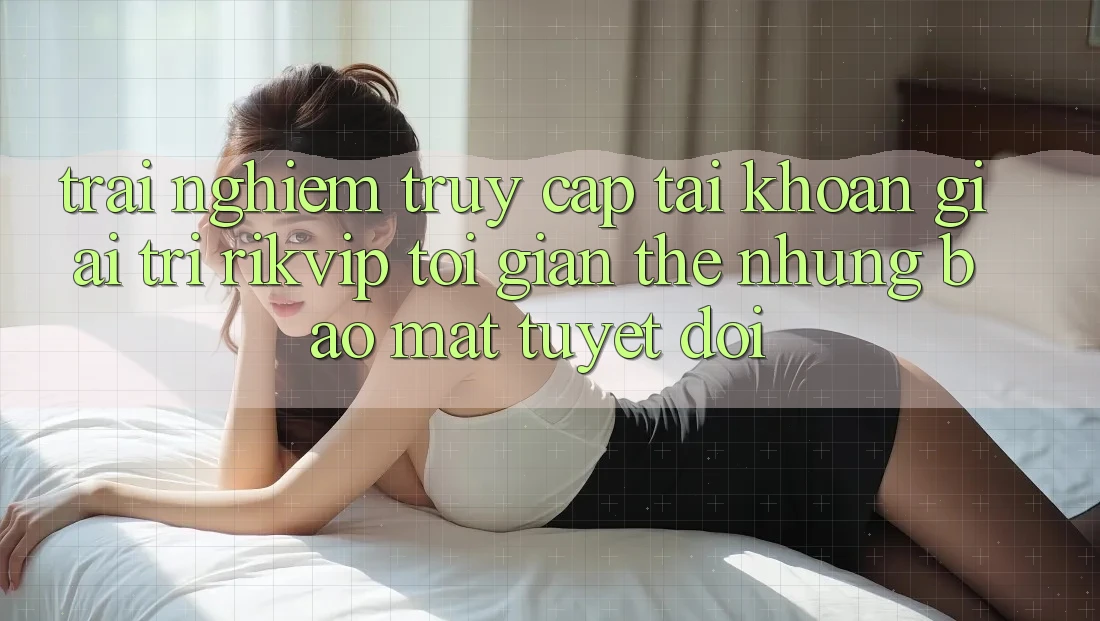 Trải Nghiệm Truy cập tài khoản Giải Trí Rikvip: Tối Giản Thế nhưng Bảo Mật Tuyệt Đối