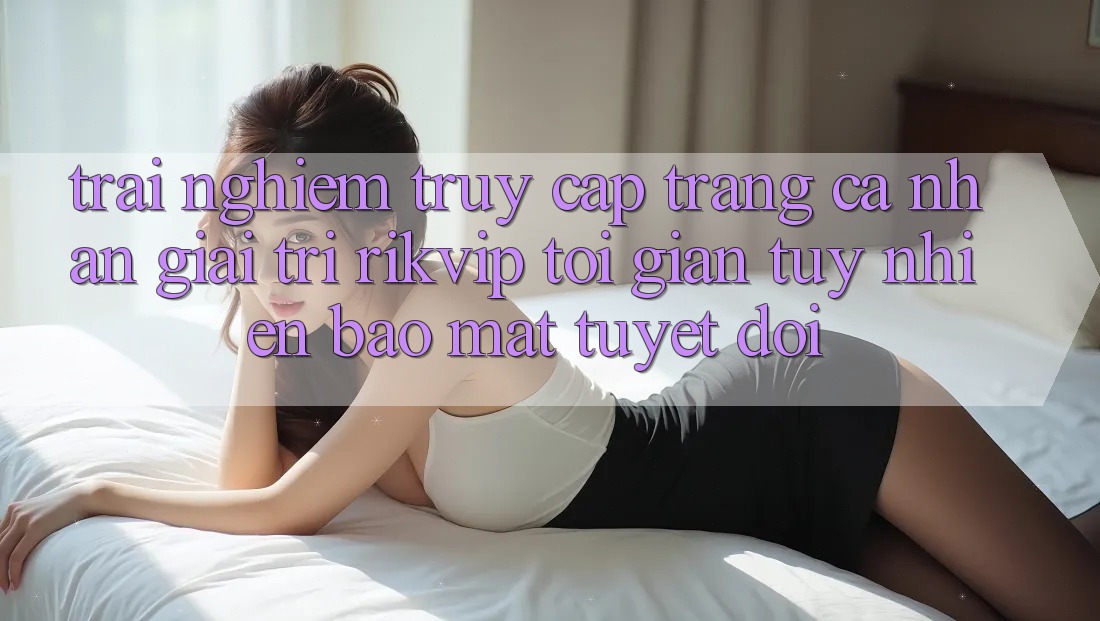 Trải Nghiệm Truy cập trang cá nhân Giải Trí Rikvip: Tối Giản Tuy nhiên Bảo Mật Tuyệt Đối