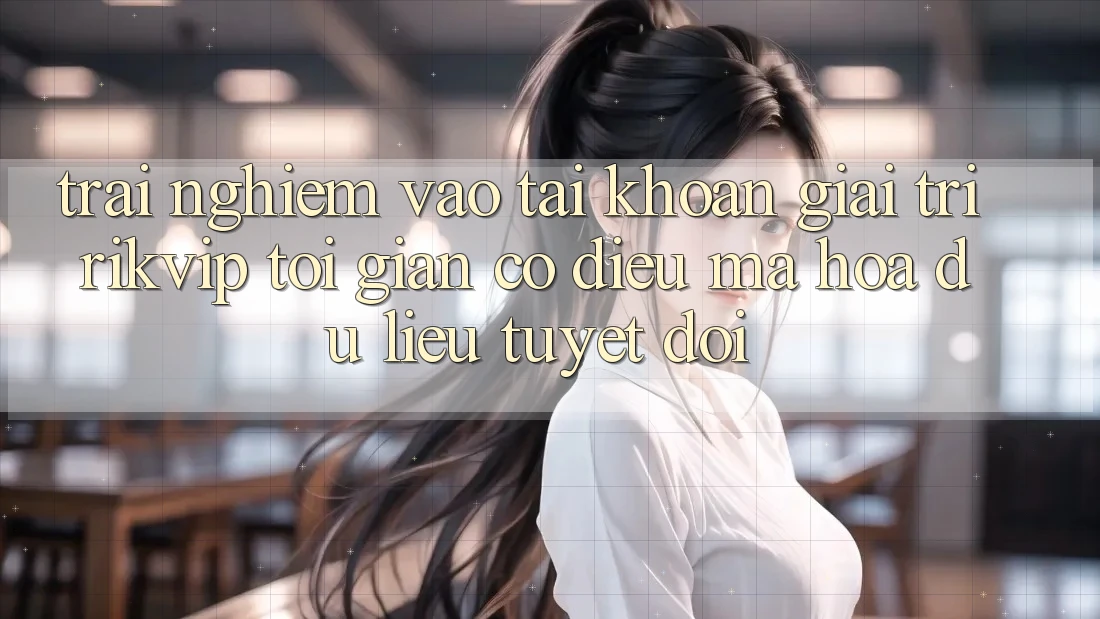 Trải Nghiệm Vào tài khoản Giải Trí Rikvip: Tối Giản Có điều Mã hóa dữ liệu Tuyệt Đối