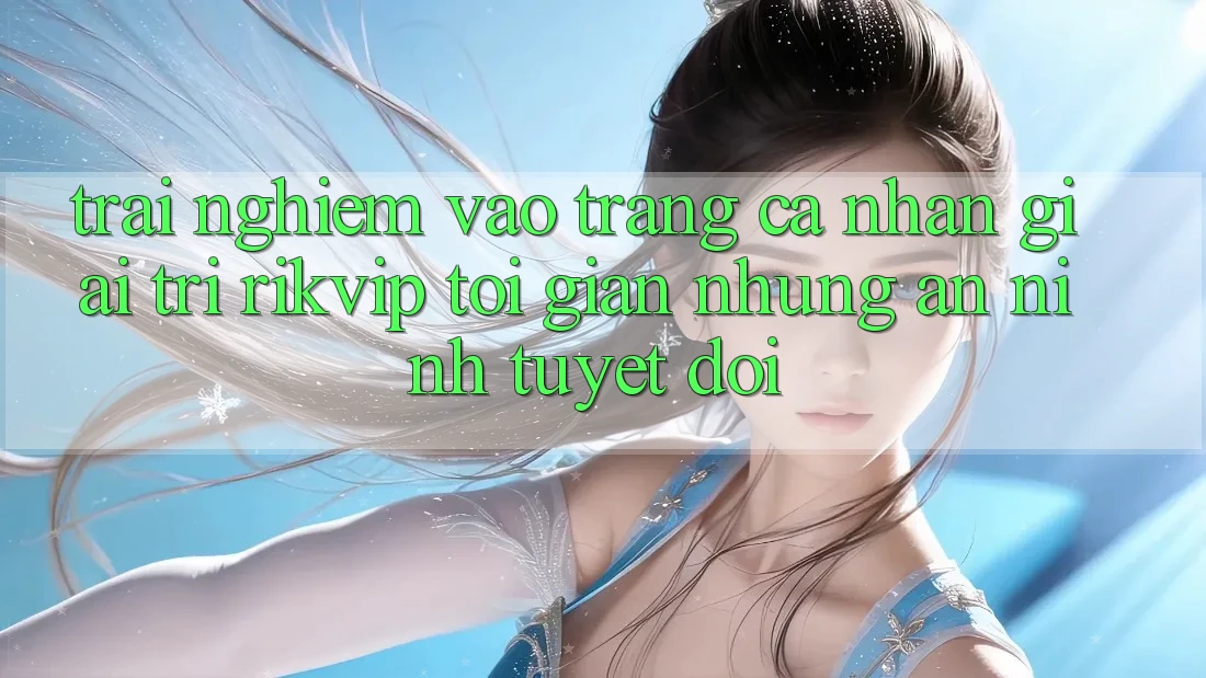 Trải nghiệm Vào trang cá nhân Giải Trí Rikvip: Tối Giản Nhưng An ninh Tuyệt Đối