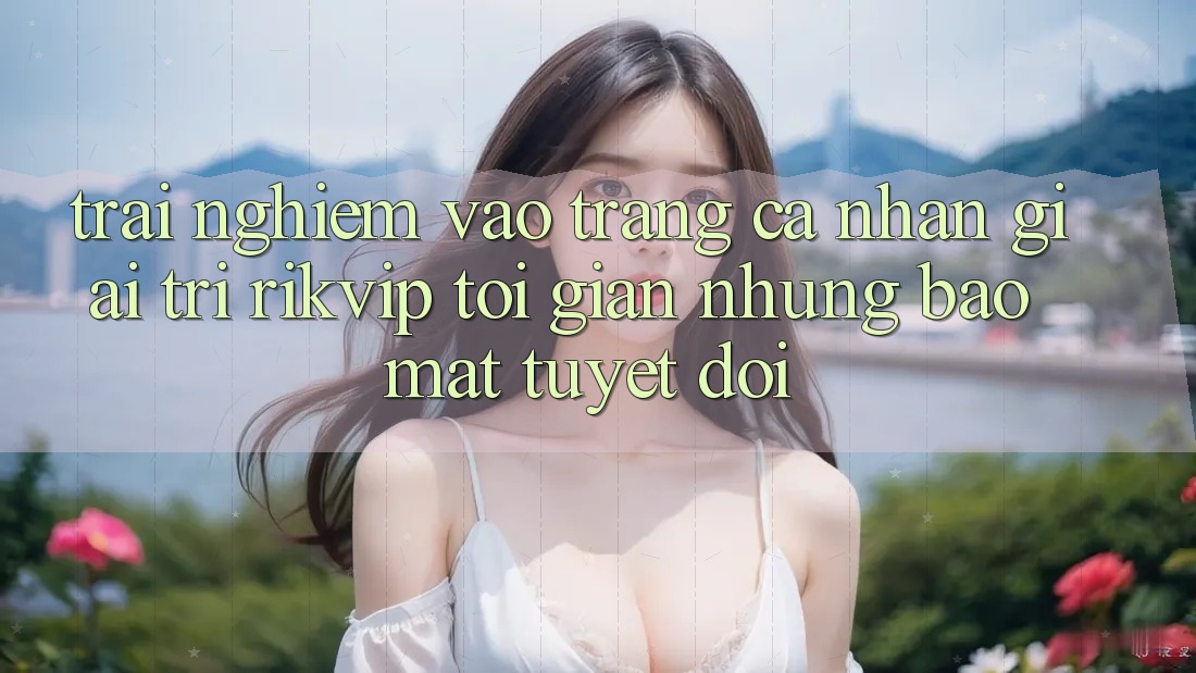 Trải nghiệm Vào trang cá nhân Giải Trí Rikvip: Tối Giản Nhưng Bảo Mật Tuyệt Đối