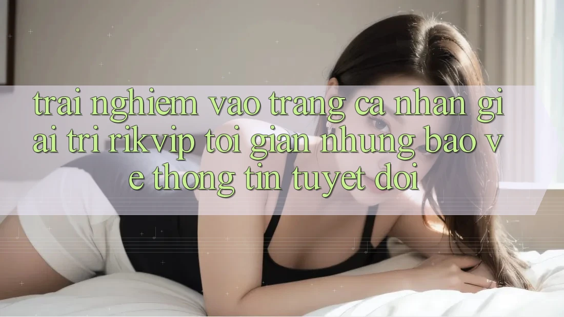 Trải Nghiệm Vào trang cá nhân Giải Trí Rikvip: Tối Giản Nhưng Bảo vệ thông tin Tuyệt Đối