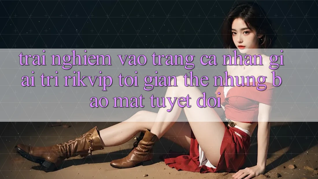 Trải Nghiệm Vào trang cá nhân Giải Trí Rikvip: Tối Giản Thế nhưng Bảo Mật Tuyệt Đối