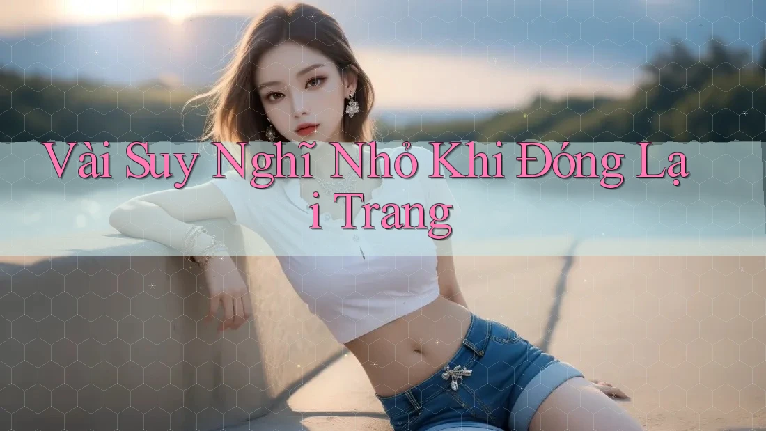 Vài Suy Nghĩ Nhỏ Khi Đóng Lại Trang